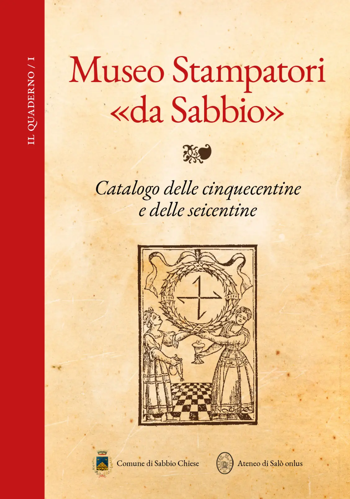 Copertina de “Il Quaderno / 1 - Museo Stampatori «da Sabbio» - Catalogo delle cinquecentine e delle seicentine